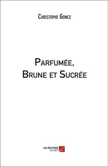 Parfumée, brune et sucrée