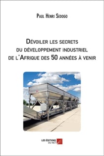 Dévoiler les secrets du développement industriel de l'Afrique des 50 années à venir