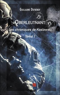 Oberleutnant : Les chroniques de Koslowski : Tome 1