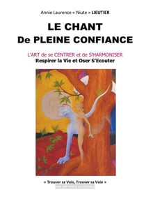 Le chant de pleine confiance - L'art de se centrer et de s'harmoniser
