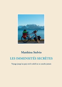 Les immensités secrètes - voyage jusqu'au pays où le soleil ne se couche jamais