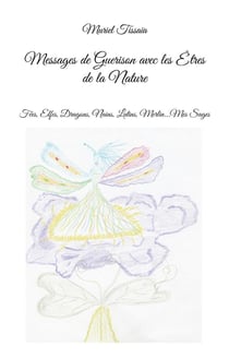 Messages de guerison avec les etres de la nature - fees, elfes, dragons, nains, lutins, merlin...mes