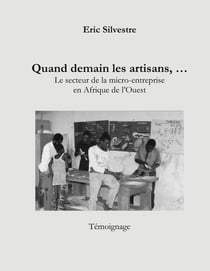 Quand demain les artisans .... : Le secteur de la micro-entreprise en Afrique de l'Ouest