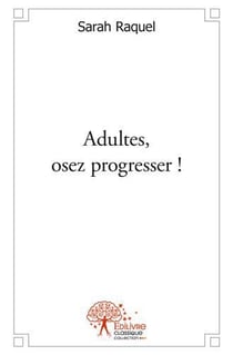 Adultes, osez progresser ! - l'orthographe simplifiee pour adultes