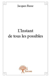 L'instant de tous les possibles