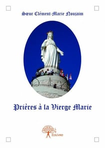 Prières à la vierge marie