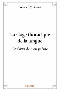 La cage thoracique de la langue - le coeur de mon poème