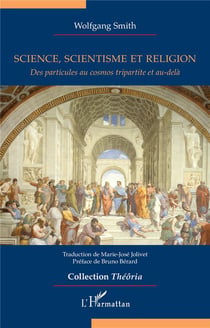 Science, scientisme et religion : Des particules au cosmos tripartite et au-delà