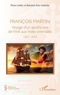 François Martin : Voyage d'un apothicaire de Vitré aux Indes orientales (1601-1603)