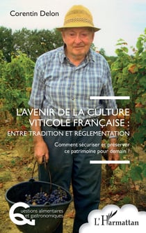 L'avenir de la culture viticole française : entre tradition et réglementation : Comment sécuriser et préserver ce patrimoine pour demain ?