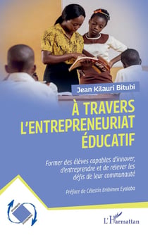 À travers l'entrepreneuriat éducatif : Former des élèves capables d'innover, d'entreprendre et de relever les défis de leur communauté