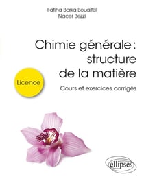 Chimie générale : structure de la matière - cours et exercices corrigés