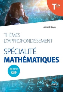 Thèmes d'approfondissement - Spécialité Mathématiques - Terminale - Objectif Sup