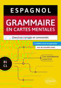 Espagnol : grammaire en cartes mentales avec exercices corrigés et commentés - B1-C1 (2e édition)