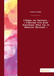 L'Ombre des Injustices : « L'Histoire d'un Jeune Scientifique Piégé par un Dirigeant Détou