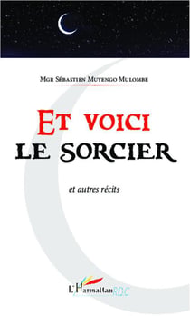 Et voici le sorcier - et autres récits
