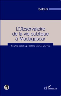 Observatoire de la vie publique à Madagascar - d'une crise à l'autre (2001-2013)