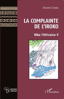 La complainte de l'iroko - nika l'africaine V