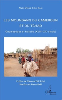 Les Moundang du Cameroun et du Tchad - onomastique et histoire (XVIIIe-XXe siècle)