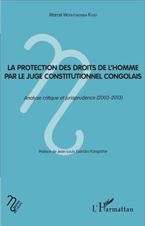 La protection des droits de l'homme par le juge constitutionnel congolais : Analyse critique et jurisprudence (2003-2013)