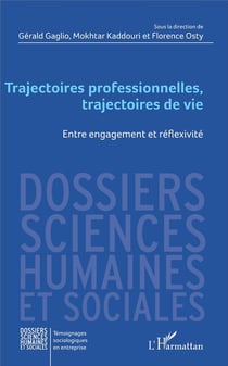Trajectoires professionnelles, trajectoires de vie - entre engagement et réflexivité