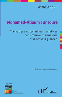 Mohamed Alioum Fantoure, thématique et techniques narratives dans l'oeuvre romanesque d'un ecrivain guinéen