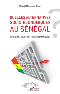 Quelles alternatives socio-économiques au Sénégal ? - une contribution programmatique