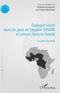 Dialogue social dans les pays de l'espace OHADA et ailleurs dans le monde - la part du droit