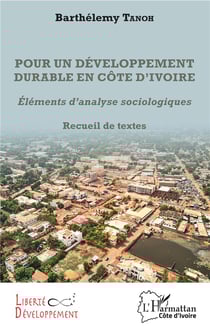 Pour un développement durable en Côte d'Ivoire - éléments d'analyses sociologiques - recueil de textes