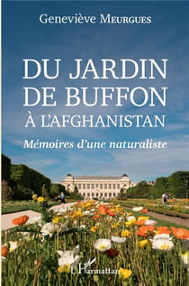 Du jardin de buffon à l'Afghanistan - mémoires d'une naturaliste