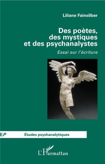 Des poètes, des mystiques et des psychanalystes - essai sur l'écriture