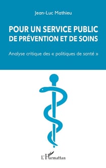 Pour un service public de prévention et de soins - analyse critique des "politiques de santé"