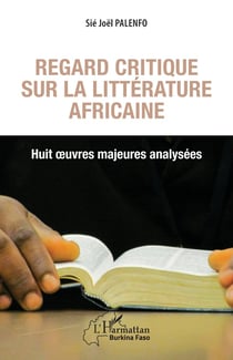 Regard critique sur la littérature africaine - huit oeuvres majeures analysées
