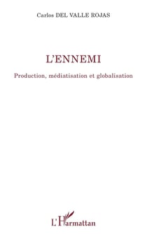 L'ennemi : production, médiatisation et globalisation