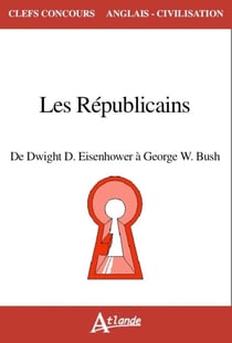 Les républicains - de Dwight D. Eisenhower à Geroge W. Bush
