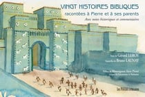 Vingt histoires bibliques racontées à pierre et à ses parents - avec notes historiques et commentaires