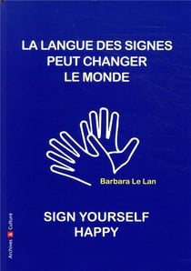 La langue des signes peut sauver le monde - sign yourself happy