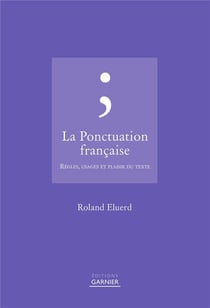 La ponctuation française - règles, usages et plaisir du texte