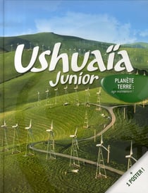 Ushuaïa junior - planète terre : agir maintenant