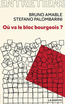 Où va le bloc bourgeois ? entretiens avec Amélie Jeammet et Marina Simonin