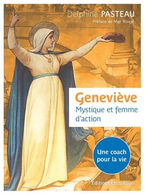 Geneviève, mystique et femme d'action - un coach pour la vie