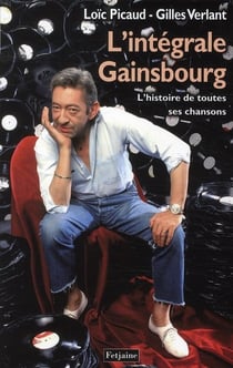 Int Grale Gainsbourg. La Petite Histoire De Toutes Ses Chansons