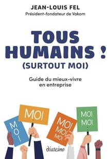 Tous humains ! (surtout moi) guide du mieux-vivre en entreprise