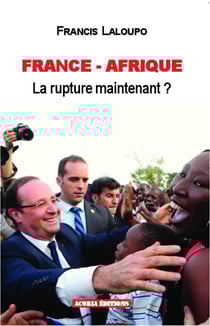 France-afrique, la rupture maintenant ?
