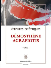Oeuvres Poétiques Tome 1 - Démosthène Agrafiotis