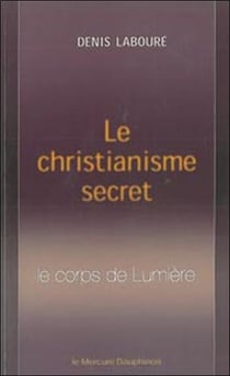 Le christianisme secret - le corps de lumière