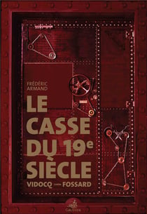 Le casse du 19e siècle - Vidocq contre Fossard