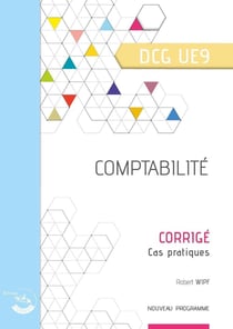 Comptabilité : corrigé : UE 9 du DCG (2e édition)