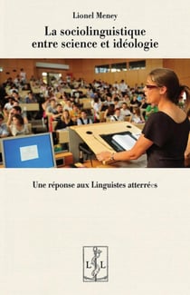 La sociolinguistique entre science et idéologie : Une réponse aux linguistes atterré e s