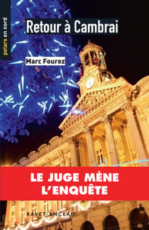 Retour à Cambrai - Le juge mène l'enquête